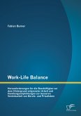 Work-Life Balance: Herausforderungen für die Beschäftigten vor dem Hintergrund entgrenzter Arbeit und Handlungsempfehlungen zur besseren Vereinbarkeit von Berufs- und Privatleben (eBook, PDF)