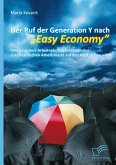Der Ruf der Generation Y nach "Easy Economy": Wie eine neue Arbeitnehmergeneration den österreichischen Arbeitsmarkt auf den Kopf stellen wird (eBook, PDF)