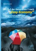 Der Ruf der Generation Y nach &quote;Easy Economy&quote;: Wie eine neue Arbeitnehmergeneration den österreichischen Arbeitsmarkt auf den Kopf stellen wird (eBook, PDF)