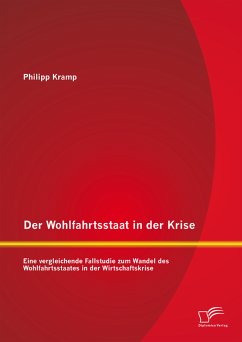 Der Wohlfahrtsstaat in der Krise: Eine vergleichende Fallstudie zum Wandel des Wohlfahrtsstaates in der Wirtschaftskrise (eBook, PDF) - Kramp, Philipp