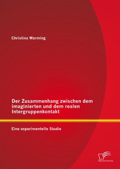 Der Zusammenhang zwischen dem imaginierten und dem realen Intergruppenkontakt: Eine experimentelle Studie (eBook, PDF) - Warming, Christina