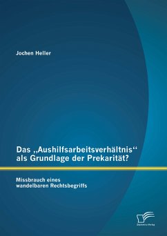 Das „Aushilfsarbeitsverhältnis“ als Grundlage der Prekarität? Missbrauch eines wandelbaren Rechtsbegriffs (eBook, PDF) - Heller, Jochen