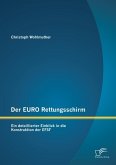 Der EURO Rettungsschirm: Ein detaillierter Einblick in die Konstruktion der EFSF (eBook, PDF)