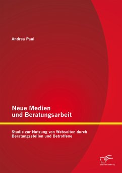 Neue Medien und Beratungsarbeit: Studie zur Nutzung von Webseiten durch Beratungsstellen und Betroffene (eBook, PDF) - Paul, Andrea