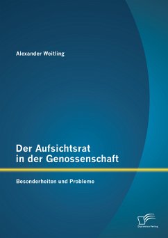 Der Aufsichtsrat in der Genossenschaft: Besonderheiten und Probleme (eBook, PDF) - Weitling, Alexander