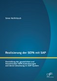 Realisierung der SEPA mit SAP: Darstellung der gesetzlichen und theoretischen SEPA-Anforderungen und deren Umsetzung im SAP-System (eBook, PDF)