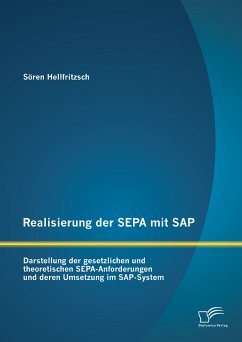 Realisierung der SEPA mit SAP: Darstellung der gesetzlichen und theoretischen SEPA-Anforderungen und deren Umsetzung im SAP-System (eBook, PDF) - Hellfritzsch, Sören