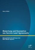 Bewertung und Konzeption von Service Level Agreements: Beispielhafte Darstellung einer Multi-Media-Agentur (eBook, PDF)