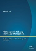 Wirkungsvolle Führung im Change-Management: Studie am Beispiel des Privatkundengeschäfts von Banken (eBook, PDF)