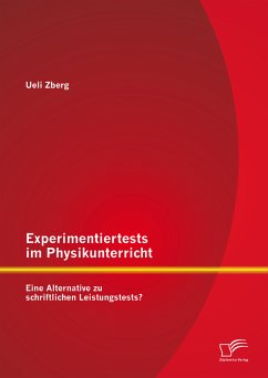 Experimentiertests im Physikunterricht: Eine Alternative zu schriftlichen Leistungstests? (eBook, PDF) - Zberg, Ueli