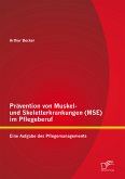 Prävention von Muskel- und Skeletterkrankungen (MSE) im Pflegeberuf: Eine Aufgabe des Pflegemanagements (eBook, PDF)