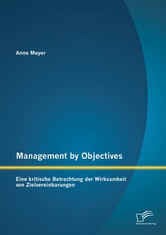 Management by Objectives: Eine kritische Betrachtung der Wirksamkeit von Zielvereinbarungen (eBook, PDF) - Meyer, Anne