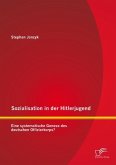 Sozialisation in der Hitlerjugend: Eine systematische Genese des deutschen Offizierkorps? (eBook, PDF)