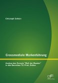 Crossmediale Markenführung: Analyse des Formats "Welt der Wunder" in den Bereichen TV, Print, Online (eBook, PDF)