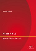 Wählen mit 16: Wahlrechtsreform in Österreich (eBook, PDF)