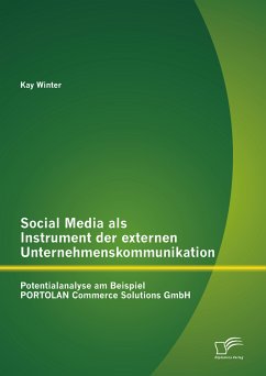 Social Media als Instrument der externen Unternehmenskommunikation: Potentialanalyse am Beispiel PORTOLAN Commerce Solutions GmbH (eBook, PDF) - Winter, Kay
