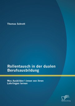 Rollentausch in der dualen Berufsausbildung: Was Ausbilder/-innen von ihren Lehrlingen lernen (eBook, PDF) - Schrott, Thomas