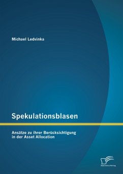 Spekulationsblasen: Ansätze zu ihrer Berücksichtigung in der Asset Allocation (eBook, PDF) - Ledvinka, Michael