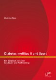 Diabetes mellitus II und Sport: Ein Vergleich zwischen Ausdauer- und Krafttraining (eBook, PDF)