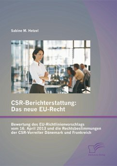 CSR-Berichterstattung - Das neue EU-Recht: Bewertung des EU-Richtlinienvorschlags vom 16. April 2013 und die Rechtsbestimmungen der CSR-Vorreiter Dänemark und Frankreich (eBook, PDF) - Hetzel, Sabine M.
