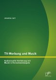 TV-Werbung und Musik: Audiovisuelle Verführung mit Musik in Fernsehwerbespots (eBook, PDF)