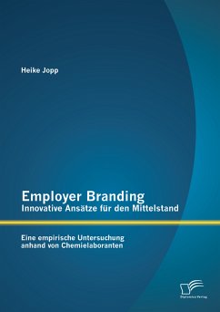 Employer Branding - Innovative Ansätze für den Mittelstand: Eine empirische Untersuchung anhand von Chemielaboranten (eBook, PDF) - Jopp, Heike