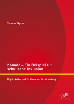 Kanada – Ein Beispiel für schulische Inklusion: Möglichkeiten und Probleme der Verwirklichung (eBook, PDF) - Zigahn, Thomas