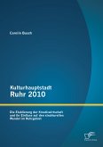 Kulturhauptstadt Ruhr 2010: Die Etablierung der Kreativwirtschaft und ihr Einfluss auf den strukturellen Wandel im Ruhrgebiet (eBook, PDF)