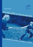 Machtkonflikt im Sportunterricht: Eine Fallstudie über Ursachen, Strategien und Folgen (eBook, PDF)