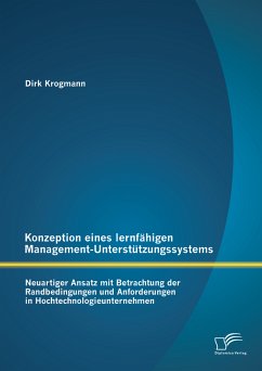 Konzeption eines lernfähigen Management-Unterstützungssystems: Neuartiger Ansatz mit Betrachtung der Randbedingungen und Anforderungen in Hochtechnologieunternehmen (eBook, PDF) - Krogmann, Dirk