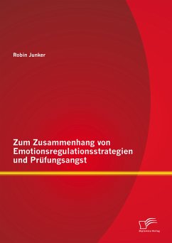 Zum Zusammenhang von Emotionsregulationsstrategien und Prüfungsangst (eBook, PDF) - Junker, Robin