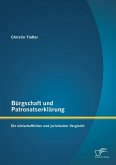 Bürgschaft und Patronatserklärung: Ein wirtschaftlicher und juristischer Vergleich (eBook, PDF)