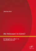 Der Holocaust im Comic? Art Spiegelmans "Maus" im Geschichtsunterricht (eBook, PDF)