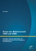 Krisen der Weltwirtschaft 1929 und 2008: Ursachen und Lösungsansätze mit besonderem Fokus auf die Ereignisse in Deutschland (eBook, PDF)