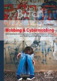 Mobbing & Cybermobbing: Eine empirische Untersuchung an drei Polytechnischen Schulen zum Mobbingverhalten unter Schülern/-innen (eBook, PDF)