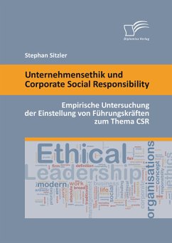 Unternehmensethik und Corporate Social Responsibility: Empirische Untersuchung der Einstellung von Führungskräften zum Thema CSR (eBook, PDF) - Sitzler, Stephan