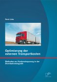 Optimierung der externen Transportkosten: Methoden zur Kosteneinsparung in der Distributionslogistik (eBook, PDF)