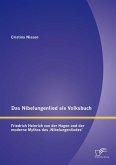 Das Nibelungenlied als Volksbuch: Friedrich Heinrich von der Hagen und der moderne Mythos des ,Nibelungenliedes' (eBook, PDF)