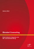Blended Counseling: Zielorientierte Integration der Off- und Onlineberatung (eBook, PDF)