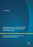Die Umstellung von IAS 32/IAS 39 auf IFRS 9 in der internationalen Rechnungslegung: Chancen und Herausforderungen für die bilanzierenden Unternehmen (eBook, PDF)