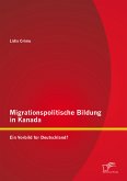 Migrationspolitische Bildung in Kanada: Ein Vorbild für Deutschland? (eBook, PDF)