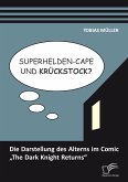 Superhelden-Cape und Krückstock? Die Darstellung des Alterns im Comic "The Dark Knight Returns" (eBook, PDF)