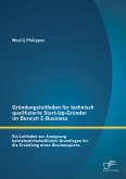 Gründungsleitfaden für technisch qualifizierte Start-Up-Gründer im Bereich E-Business (eBook, PDF)