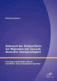 Gebrauch der Verbpartikeln bei Migranten mit russisch-deutscher Zweisprachigkeit : Eine Querschnittstudie anhand mündlicher Texte erwachsener Sprecher (eBook, PDF)