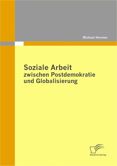 Soziale Arbeit zwischen Postdemokratie und Globalisierung (eBook, PDF) - Hermes, Michael