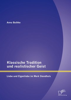 Klassische Tradition und realistischer Geist: Liebe und Eigenliebe im Werk Stendhals (eBook, PDF) - Buthke, Anna