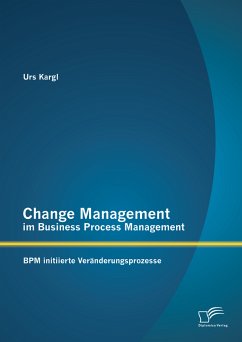 Change Management im Business Process Management: BPM initiierte Veränderungsprozesse (eBook, PDF) - Kargl, Urs