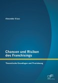 Chancen und Risiken des Franchisings: Theoretische Grundlagen und Praxisbezug (eBook, PDF)