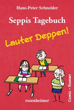 Seppis Tagebuch - Lauter Deppen!: Ein Comic-Roman Band 2 (eBook, ePUB) - Schneider, Hans-Peter