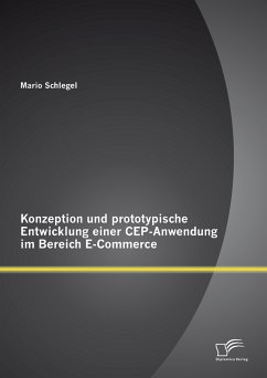 Konzeption und prototypische Entwicklung einer CEP-Anwendung im Bereich E-Commerce (eBook, PDF) - Schlegel, Mario